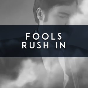 Fools Rush In